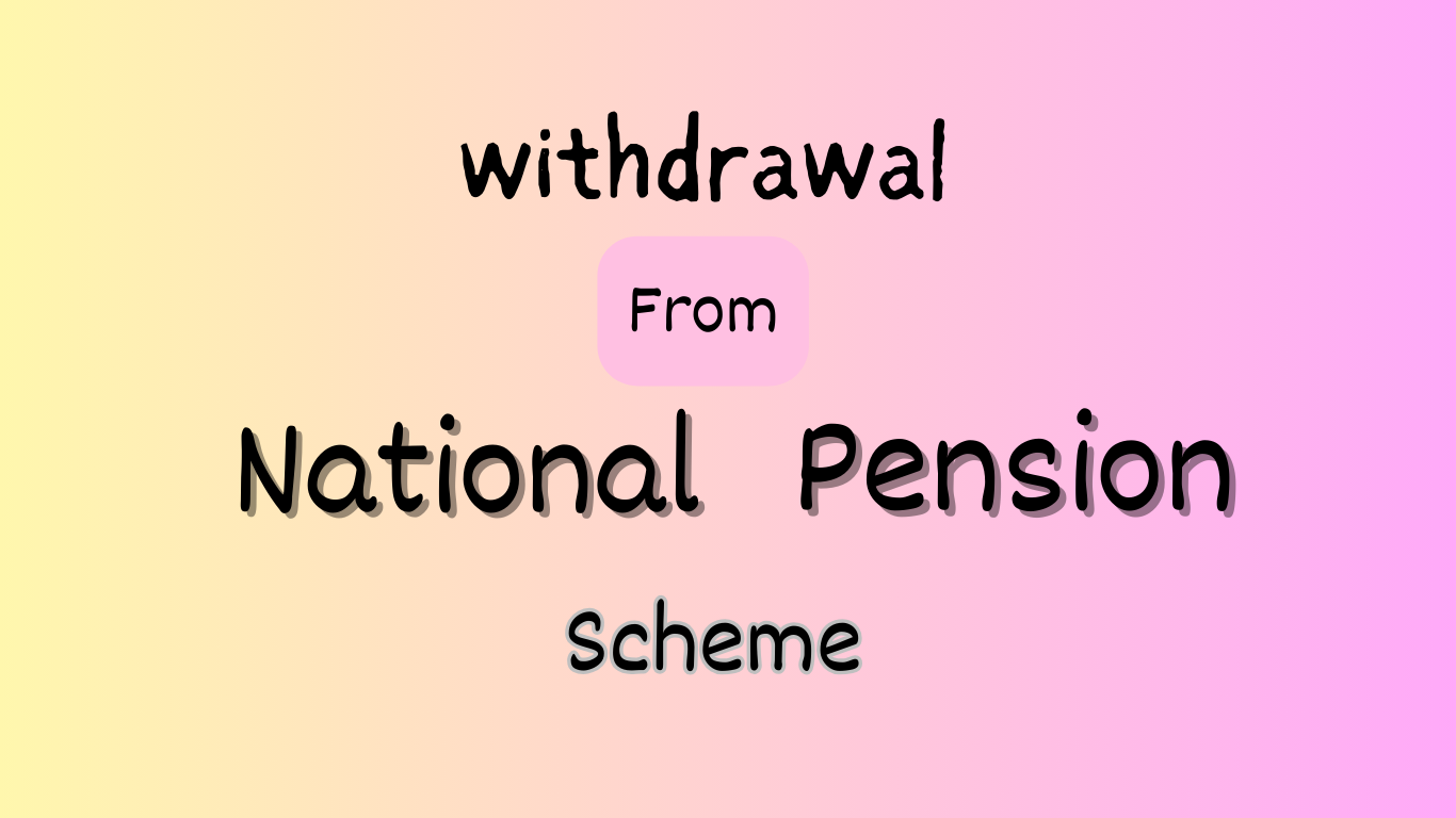 withdrawal from natinal pension scheme